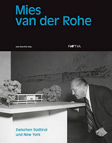 Mies van der Rohe: Zwischen Südtirol und New York von Edition Raetia