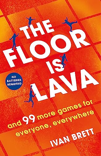 The Floor is Lava: and 99 more screen-free games for all the family to play