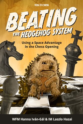 Beating the Hedgehog System: Using a Space Advantage in the Chess Opening von New in Chess