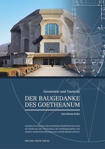 Der Baugedanke des Goetheanum: Geometrie und Esoterik (Studien zur internationalen Architektur- und Kunstgeschichte)