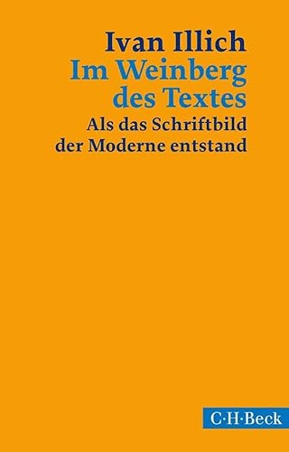 Im Weinberg des Textes: Als das Schriftbild der Moderne entstand (Beck Paperback) Im Weinberg des Textes: Als das Schriftbild der Moderne entstand (Beck Paperback)