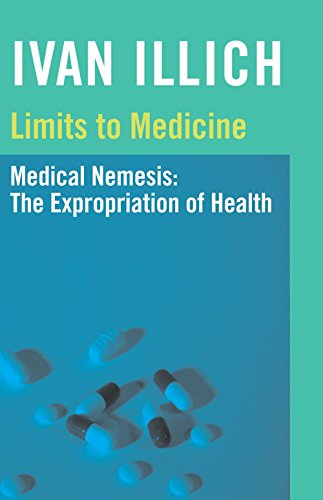 Limits to Medicine: Medical Nemenis, the Expropriation of Health