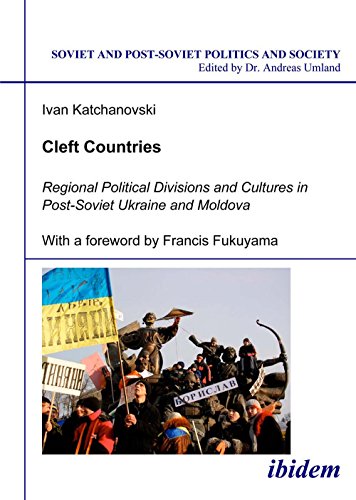 Cleft Countries: Regional Political Divisions and Cultures in Post-Soviet Ukraine and Moldova von Ibidem, Soviet & Post-Soviet Politics & Society 33