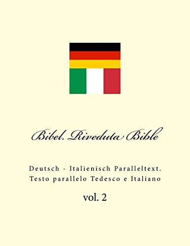 Bibel. Riveduta Bible: Deutsch - Italienisch Paralleltext. Testo parallelo Tedesco e Italiano von Createspace Independent Publishing Platform