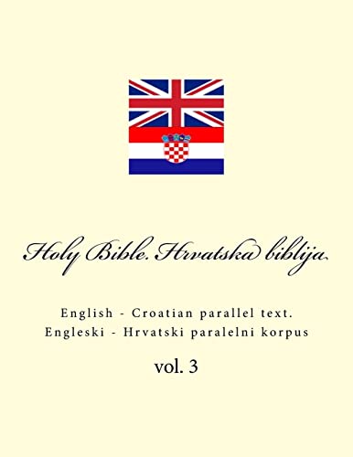 Bible. Biblija: English - Croatian parallel text. Engleski - Hrvatski paralelni korpus Bible. Biblija: English - Croatian parallel text. Engleski - Hrvatski paralelni korpus von CREATESPACE