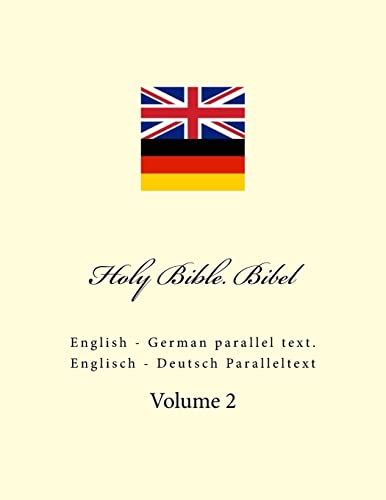 Holy Bible. Bibel: English - German parallel text. Englisch - Deutsch Paralleltext von CREATESPACE