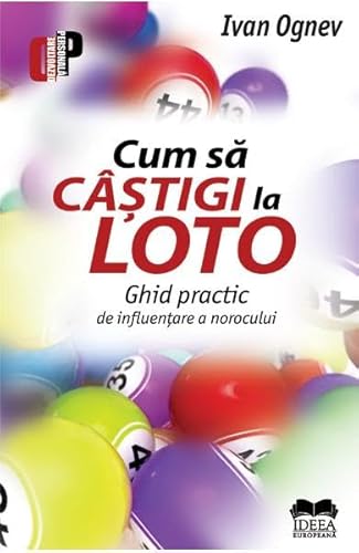 Cum Sa Castigi La Loto. Ghid Practic von Ideea Europeana