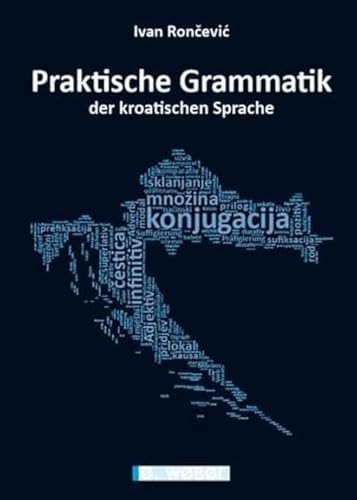 Praktische Grammatik der kroatischen Sprache: Systematische Übersicht der kroatischen Sprache