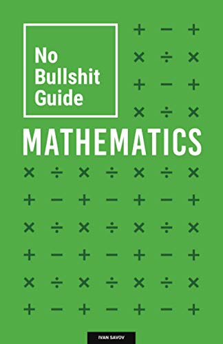 No Bullshit Guide to Mathematics