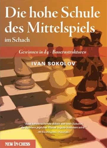 Die hohe Schule des Mittelspiels im Schach: Gewinnen in d4-Bauernstrukturen von New in Chess