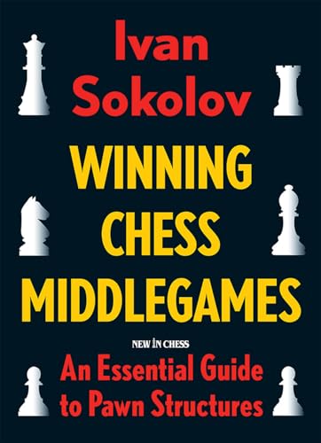 Winning Chess Middlegames: An Essential Guide to Pawn Structures