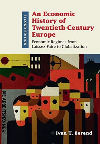 An Economic History of Twentieth-Century Europe: Economic Regimes from Laissez-Faire to Globalization von Cambridge University Press