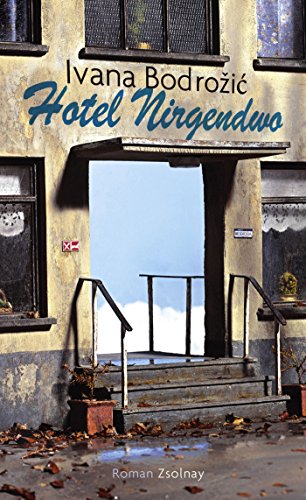 Hotel Nirgendwo: Roman von Paul Zsolnay Verlag