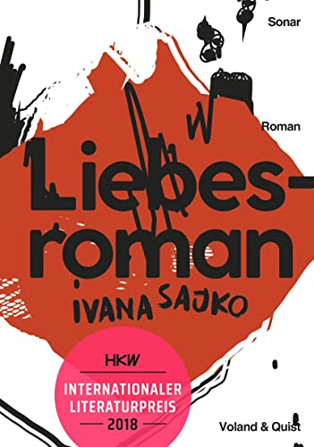 Liebesroman: Roman. Ausgezeichnet mit dem 10. Internationalen Literaturpreis - Haus der Kulturen der Welt 2018 von Voland & Quist