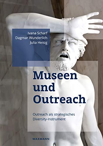 Museen und Outreach: Outreach als strategisches Diversity-Instrument von Waxmann Verlag GmbH