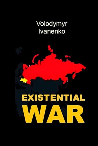 Existential War: The Nature of Russia’s War on Ukraine & Ukraine’s Victory Strategy Existential War: The Nature of Russia’s War on Ukraine & Ukraine’s Victory Strategy von Hemingway Publishers