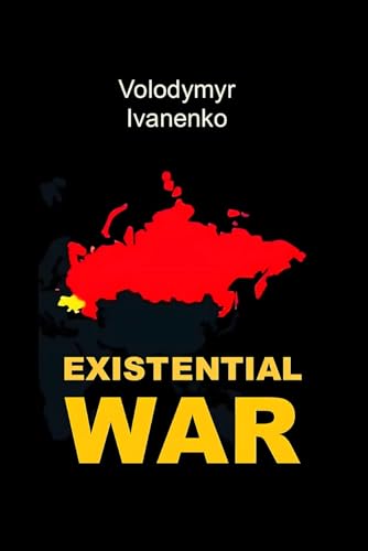 Existential War: The Nature of Russia’s War on Ukraine & Ukraine’s Victory Strategy von Hemingway Publishers