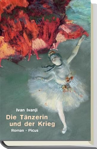 Die Tänzerin und der Krieg: Roman