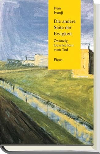 Die andere Seite der Ewigkeit. Zwanzig Geschichten vom Tod: 20 Geschichten vom Tod