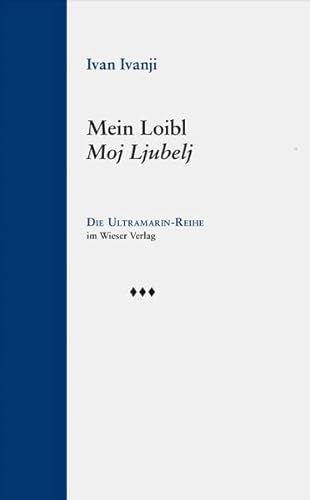 Mein Loibl / Moj Ljubelj: Erweiterte Gedenkrede zur Erinnerung an die Konzentrationslager Nord und Süd am Loibltunnel am 8. Juni 2013 (Ultramarin-Reihe)