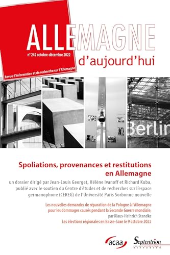 Spoliations, provenances et restitutions en Allemagne: Allemagne d'aujourd'hui, n° 242/ octobre-décembre 2022 Spoliations, provenances et restitutions en Allemagne: Allemagne d'aujourd'hui, n° 242/ octobre-décembre 2022