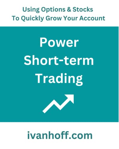 Power Short-Term Trading: Using Options & Stocks to Quickly Grow Your Account von Independently published