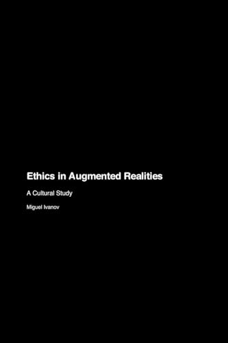 Ethics in Augmented Realities: A Cultural Study von Press for Play Books
