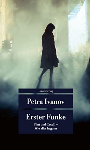 Erster Funke: Flint und Cavalli – Wie alles begann. Kriminalroman. Ein Fall für Flint und Cavalli (Unionsverlag Taschenbücher) (Ein Fall für Flint & Cavalli)