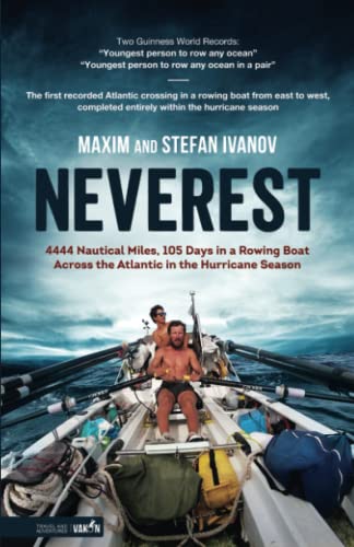 Neverest: 4444 Nautical Miles, 105 Days in a Rowing Boat Across the Atlantic in the Hurricane Season von 978-6192500399