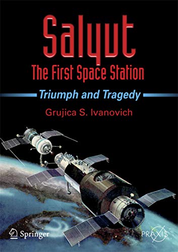 Salyut - The First Space Station: Triumph and Tragedy (Springer Praxis Books/Space Exploration) von Springer