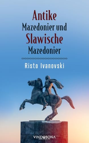 Antike Mazedonier und Slawische Mazedonier von Vindobona Verlag