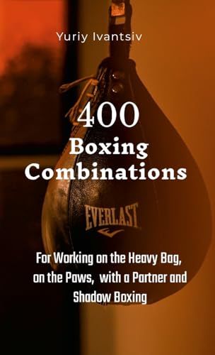 400 Boxing Combinations: For Working on the Heavy Bag, on the Paws, with a Partner and Shadow Boxing von Lulu