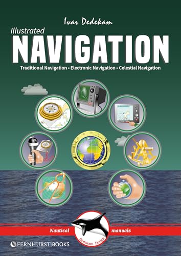 Illustrated Navigation: Traditional, Electronic & Celestial Navigation: Traditional Navigation, Electronic Navigation, Celestial Navigation (Illustrated Nautical Manuals, Band 2) von Fernhurst Books