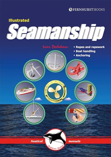 Illustrated Seamanship: Ropes & Ropework, Boat Handling & Anchoring (Illustrated Nautical Manuals)