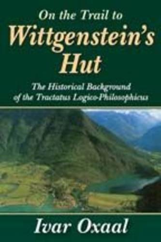 On the Trail to Wittgenstein's Hut: The Historical Background of the Tractatus Logico-Philosophicus