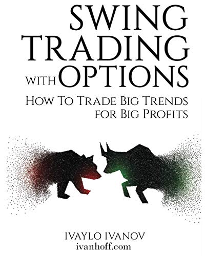 Swing Trading with Options: How to Trade Big Trends for Big Profits von Independently published
