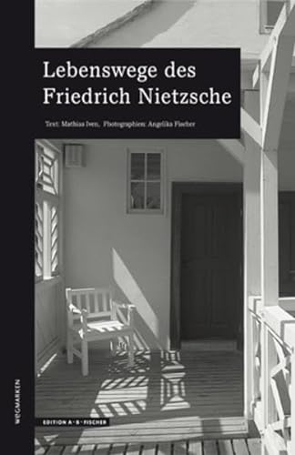 Lebenswege des Friedrich Nietzsche: wegmarken (WEGMARKEN. Lebenswege und geistige Landschaften)