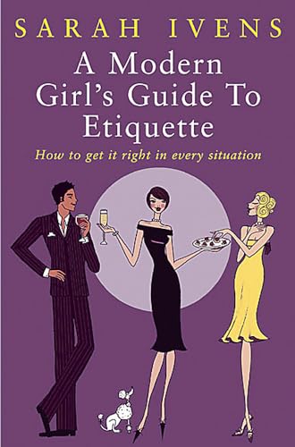 A Modern Girl's Guide To Etiquette: How to get it right in every situation von Hachette