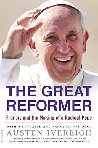 Great Reformer: Francis and the Making of a Radical Pope von Picador