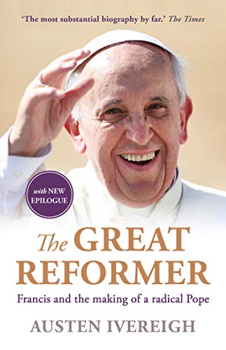The Great Reformer: Francis and the Making of a Radical Pope von Allen & Unwin