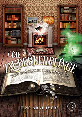 Die Zauberlehrlinge: Der magische Heiltrank von Book on Demand