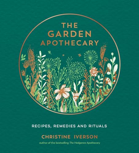 The Garden Apothecary: Recipes, Remedies and Rituals von Summersdale