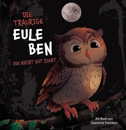 Die traurige Eule Ben...: die nicht gut sieht von Verlagshaus Schlosser