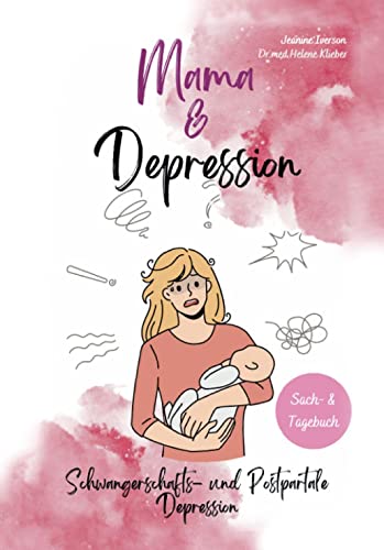 Mama & Depression: Schwangerschaft- und Postpartale Depression von Verlagshaus Schlosser