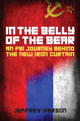 In the Belly of the Bear: An FBI Journey Behind the New Iron Curtain von Rowman & Littlefield