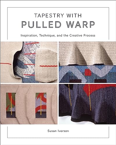 Tapestry With Pulled Warp: Inspiration, Technique, and the Creative Process von Schiffer Publishing Ltd