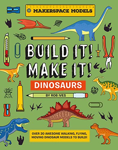 Build It! Make It! Dinosaurs: Over 25 Awesome Walking, Flying, Moving Dinosaur Models to Build! (Makerspace Models, 3) von Hungry Tomato