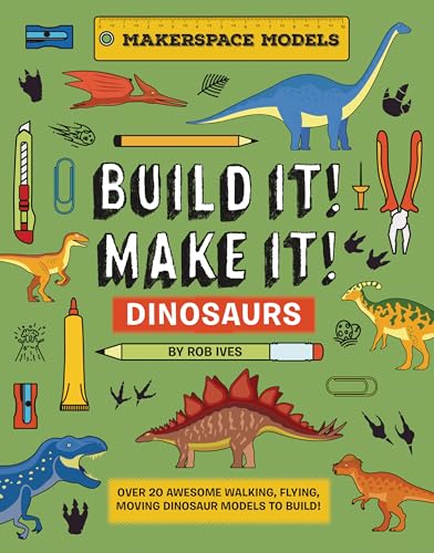 Build It! Make It! Dinosaurs: Over 25 Awesome Walking, Flying, Moving Dinosaur Models to Build! (Makerspace Models, 3) von Hungry Tomato