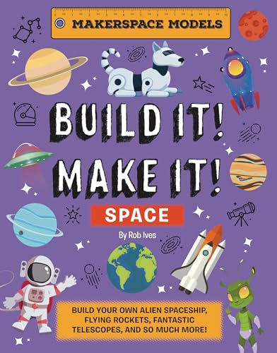 Build It! Make It! Space: Makerspace Models. Build an Alien Space Ship, Flying Rocket, Asteroid Sling Shot – over 25 Awesome Models to Make (Makerspace Models, 4) von Hungry Tomato