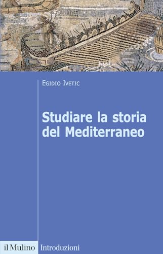Studiare la storia del Mediterraneo (Introduzioni) von Il Mulino